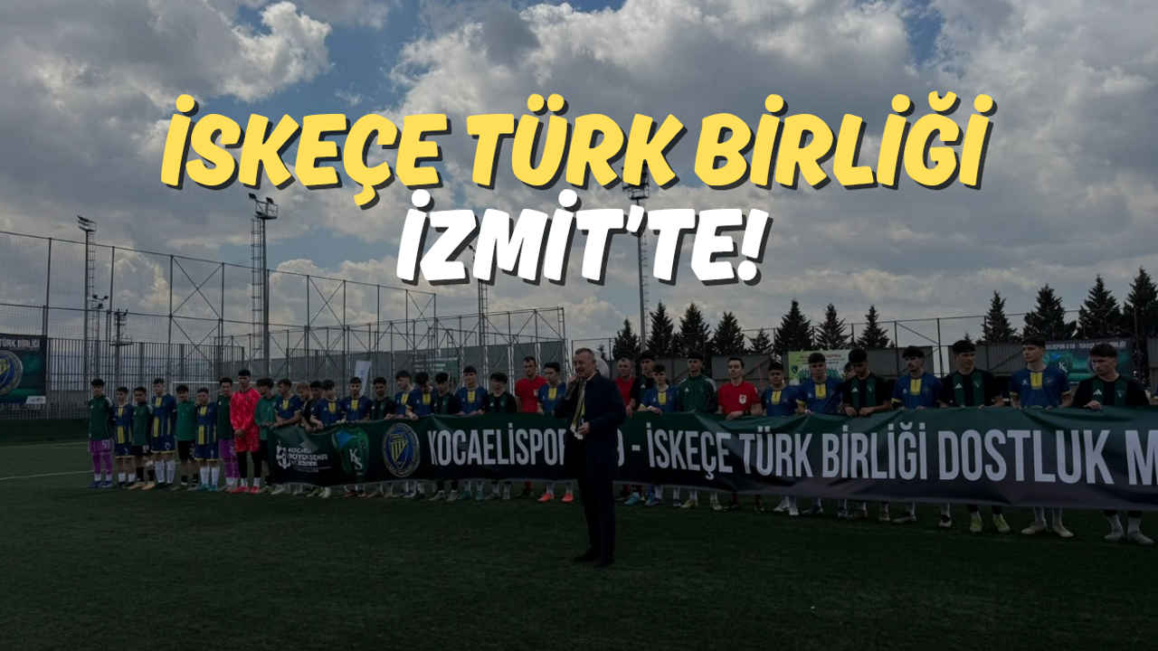 İskeçe Türk Birliği İzmit’te!