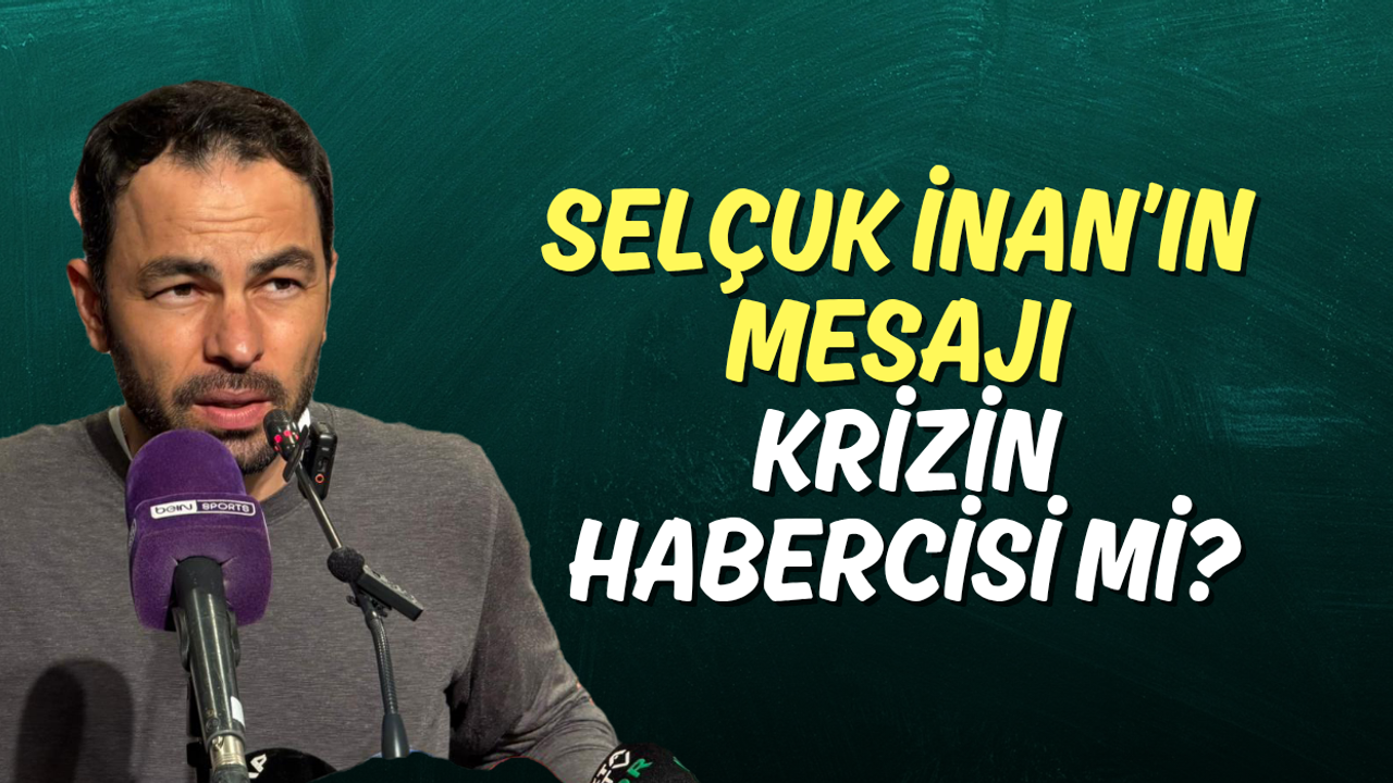 Selçuk İnan’ın Mesajı Krizin Habercisi mi?