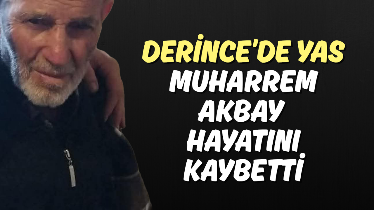 Derince’de Yas: Muharrem Akbay Hayatını Kaybetti