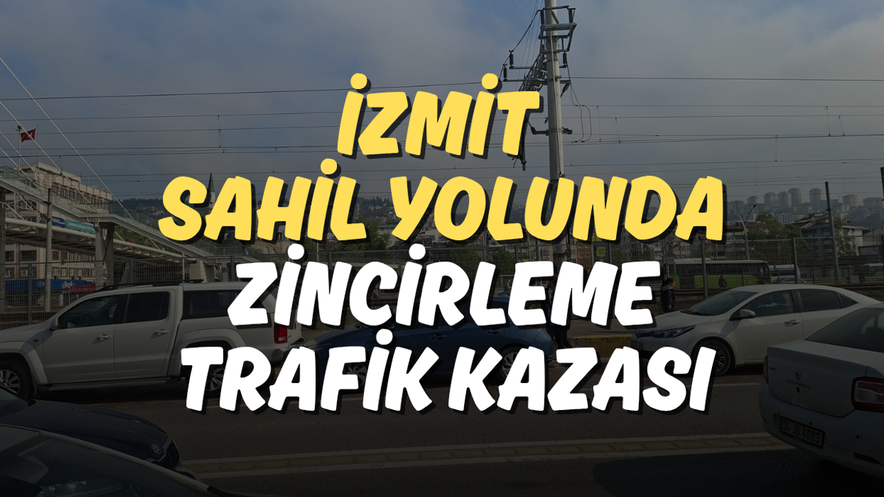 İzmit Sahil Yolunda Zincirleme Trafik Kazası