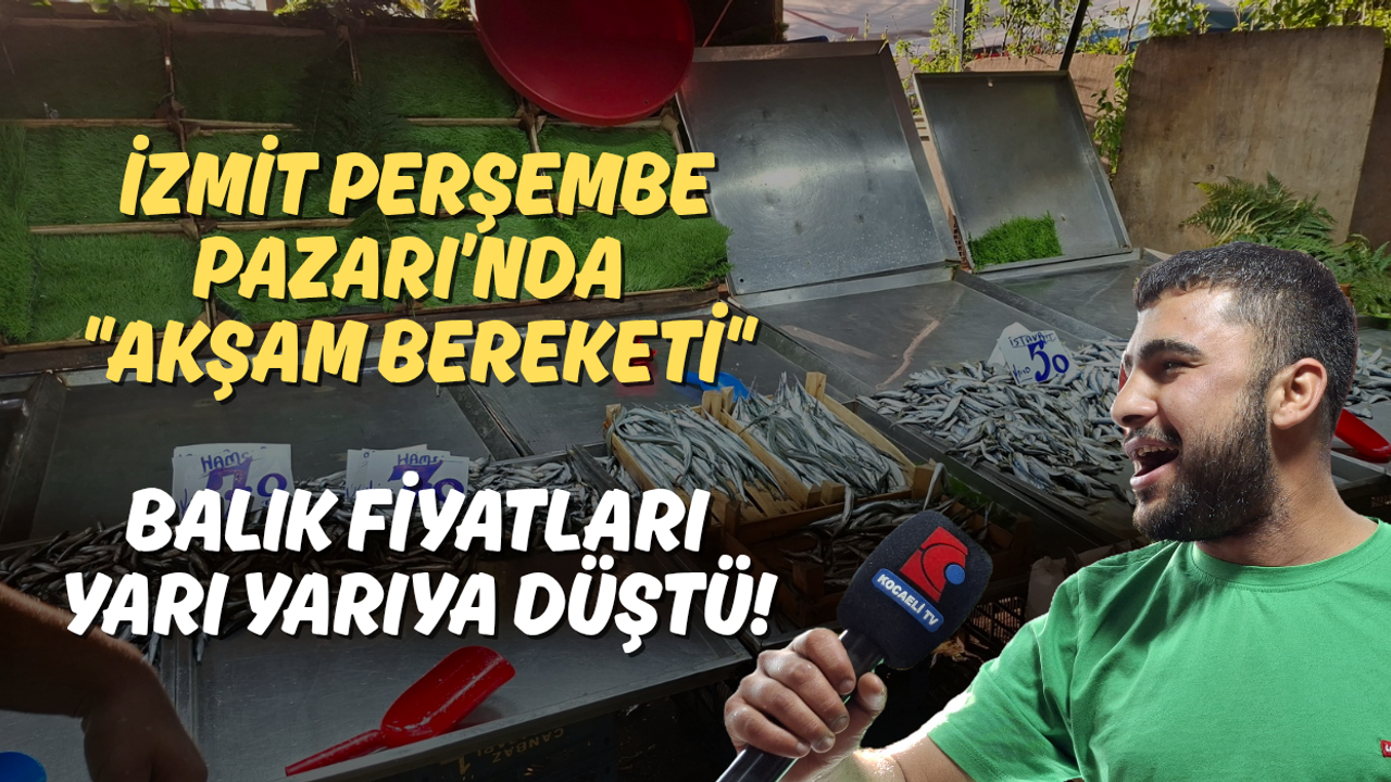 İzmit Perşembe Pazarı’nda Akşam Bereketi: Balık Fiyatları Yarı Yarıya Düştü!