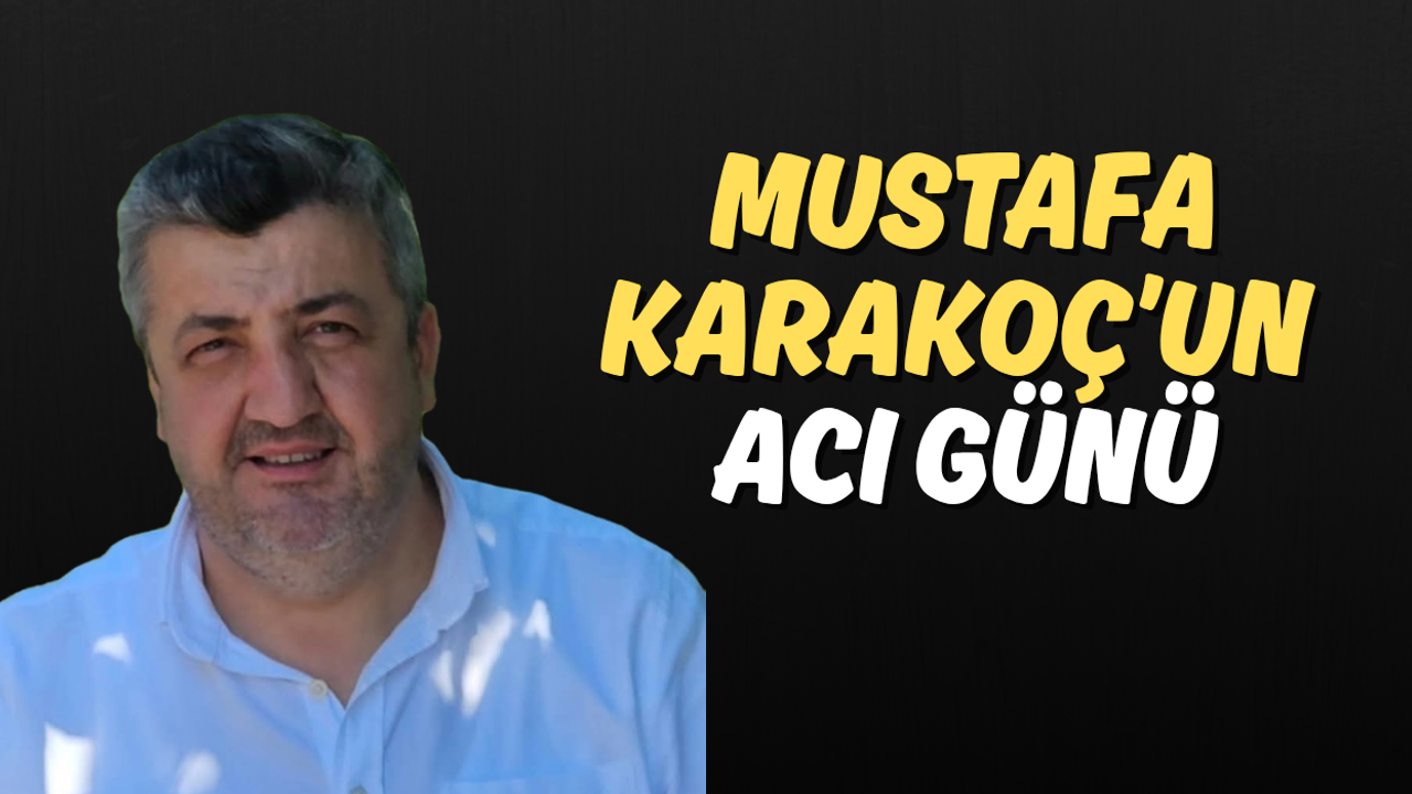 Mustafa Karakoç’un Acı Günü