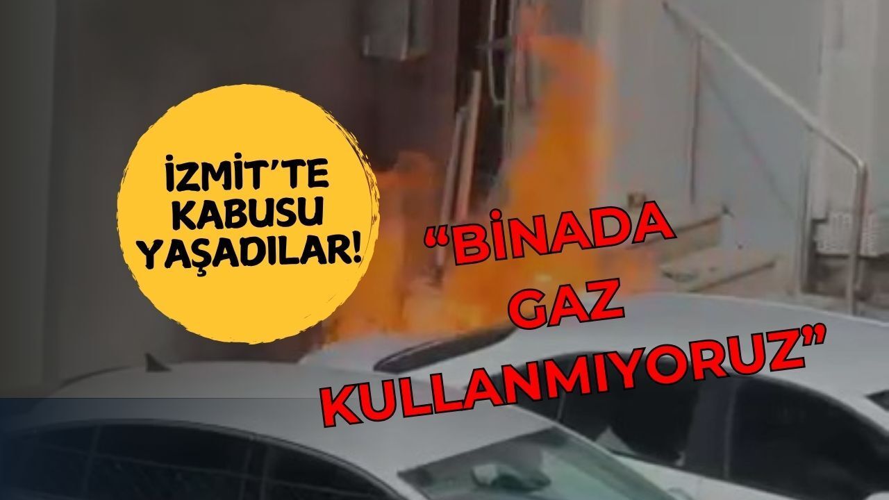 İzmit'te Kabusu Yaşamışlardı! Binada Doğalgaz Kullanmıyoruz