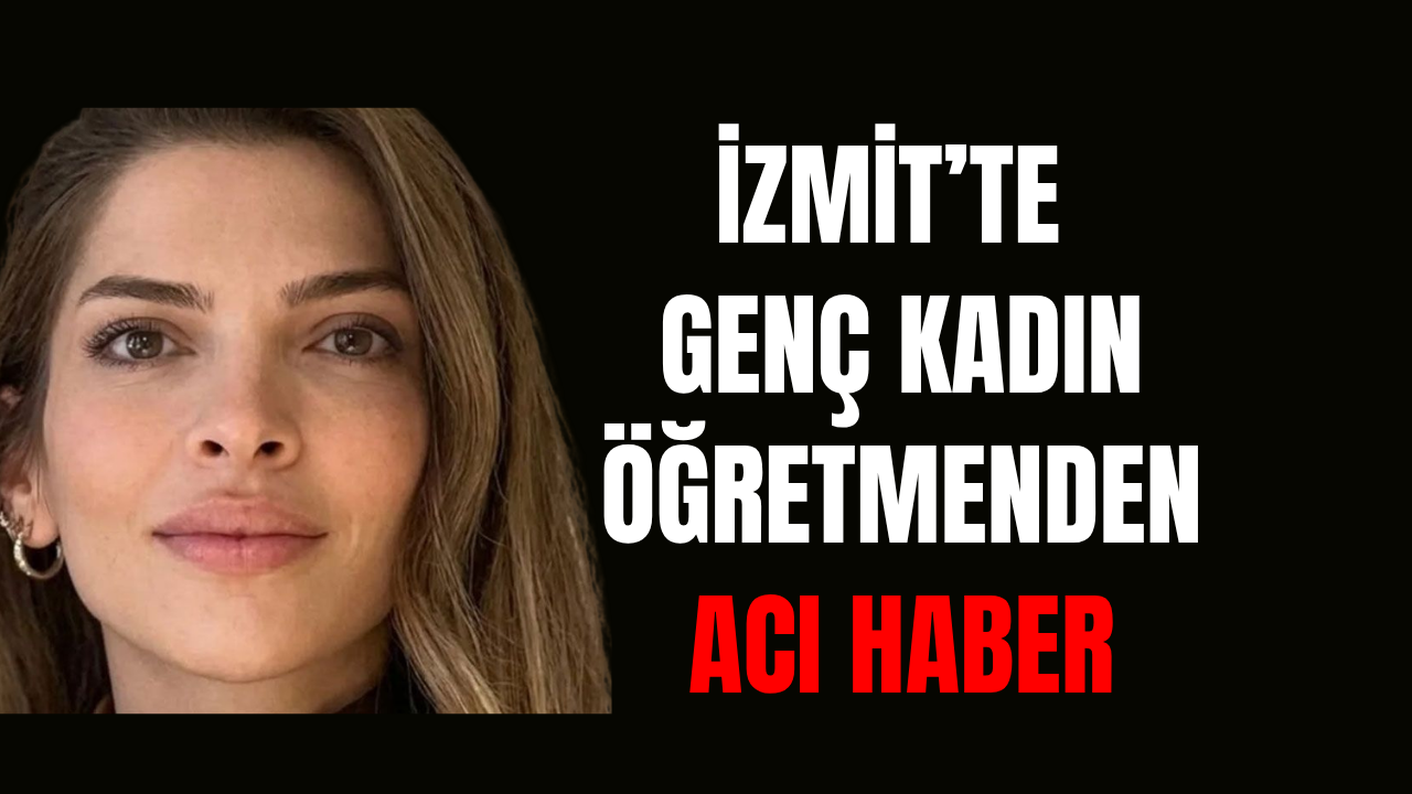 İzmit Eğitim Camiasının Acı Kaybı: Çiğdem Öğretmen Hayatını Kaybetti