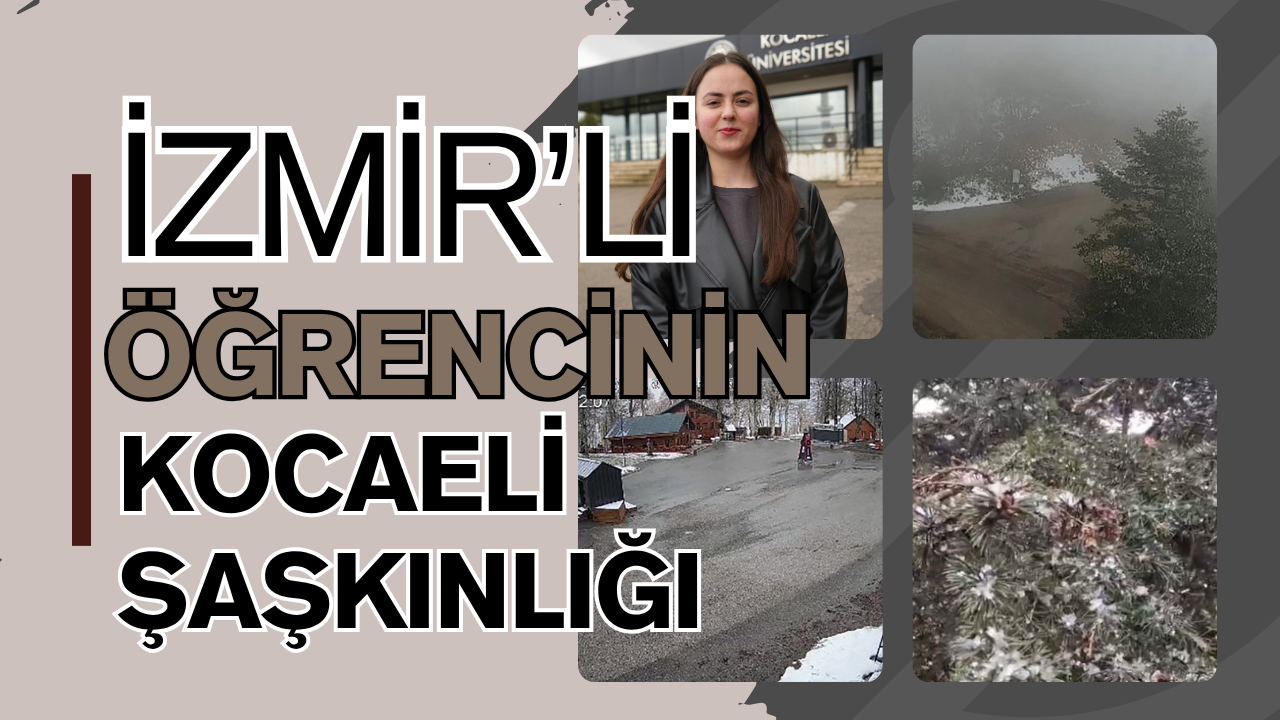 İzmirli Öğrencinin Kocaeli Şaşkınlığı: "Nisanda Kar Yağması Büyük Sürpriz"