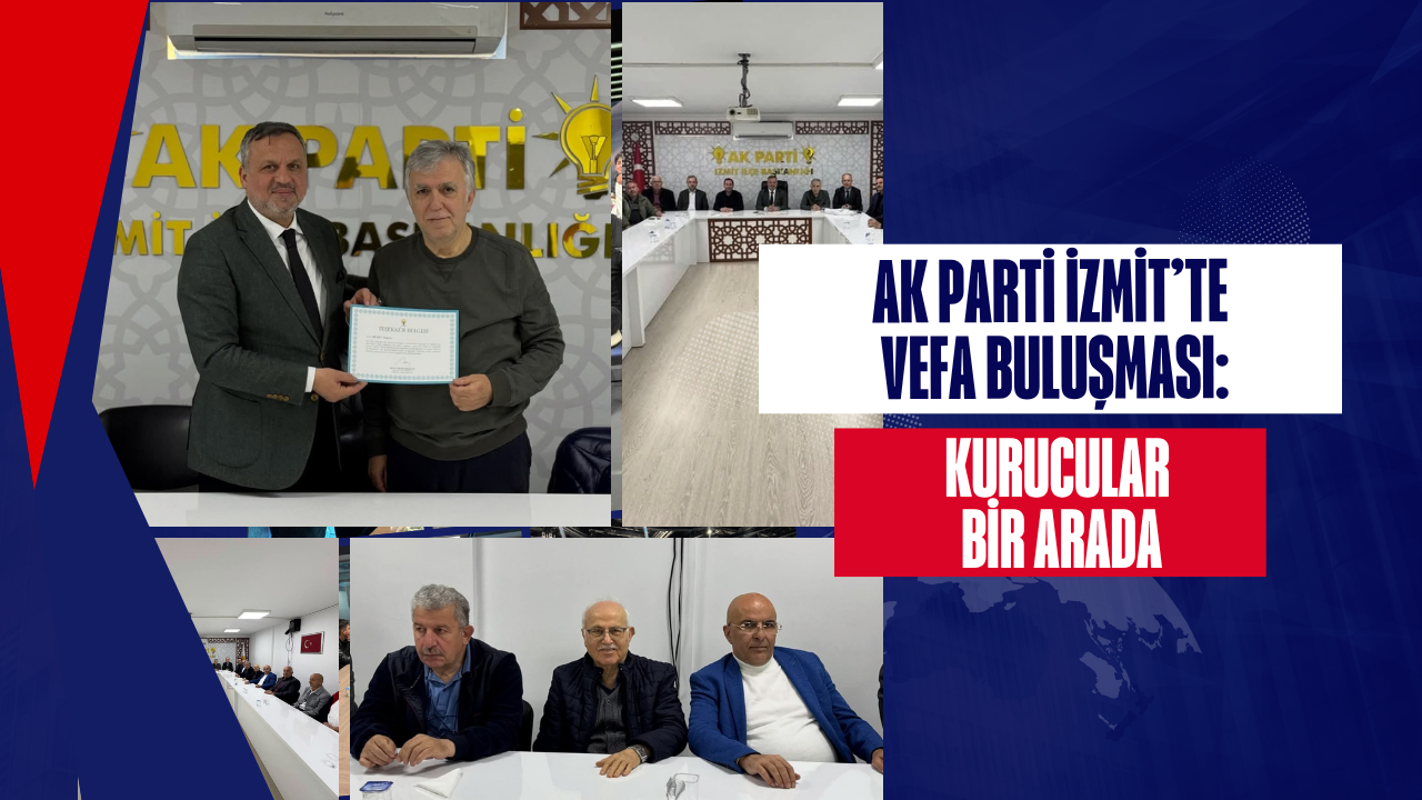 AK Parti İzmit’te Vefa Buluşması: Kurucular Bir Arada