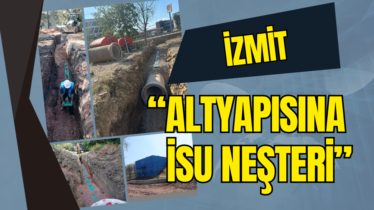 İzmit’in Altyapısına İSU Neşteri! 8 Kilometrelik Yeni Hat Tamamlandı
