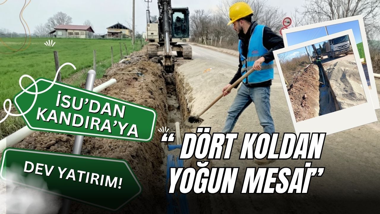 İSU’dan Kandıra’da Dev Yatırım: İçme Suyu ve Kanalizasyon Hatları Yenileniyor