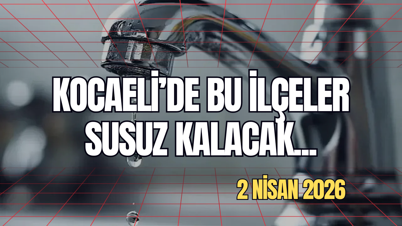 Kocaeli'de Bu İlçeler Dikkat! Sular Ne Zaman Gelecek?