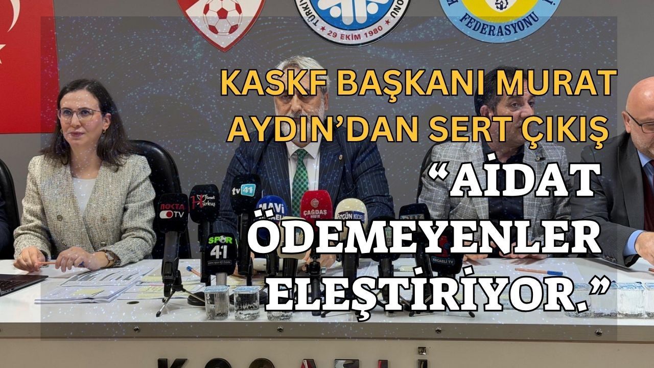 KASKF Başkanı Murat Aydın’dan Muhalefete Aidat Şoku