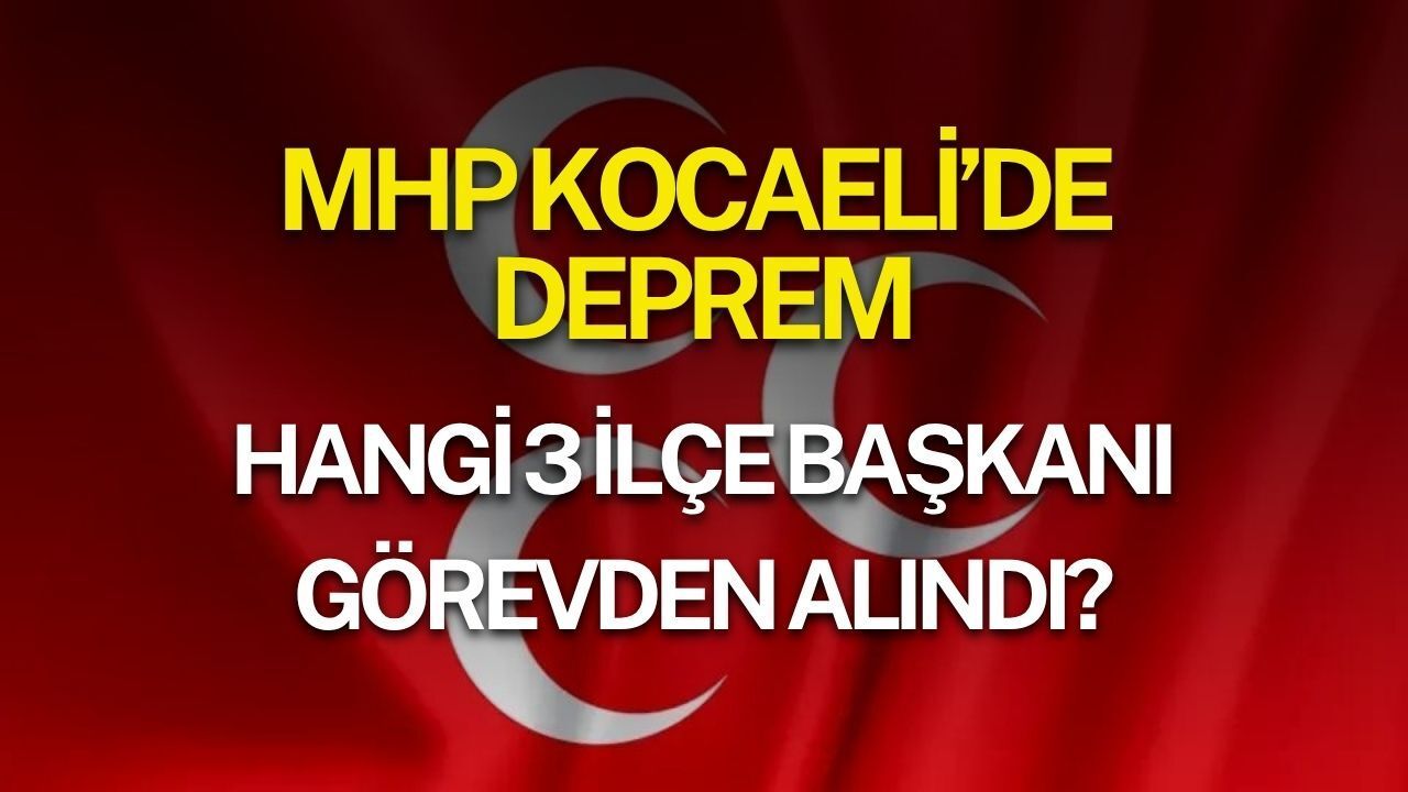 MHP Kocaeli’de Flaş Karar: Çayırova, Kartepe ve Darıca’da Başkanlar Değişti