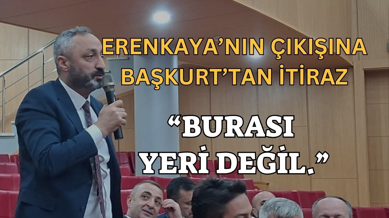 Erenkaya'nın Çıkışına Başkurt'tan İtiraz: Burası Yeri Değil