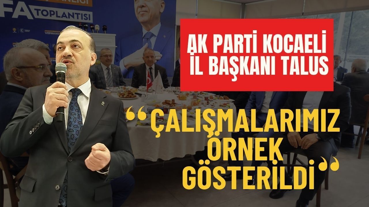 Talus: 81 il içinde ilk toplantıyı Kocaeli'de gerçekleştiriyoruz.