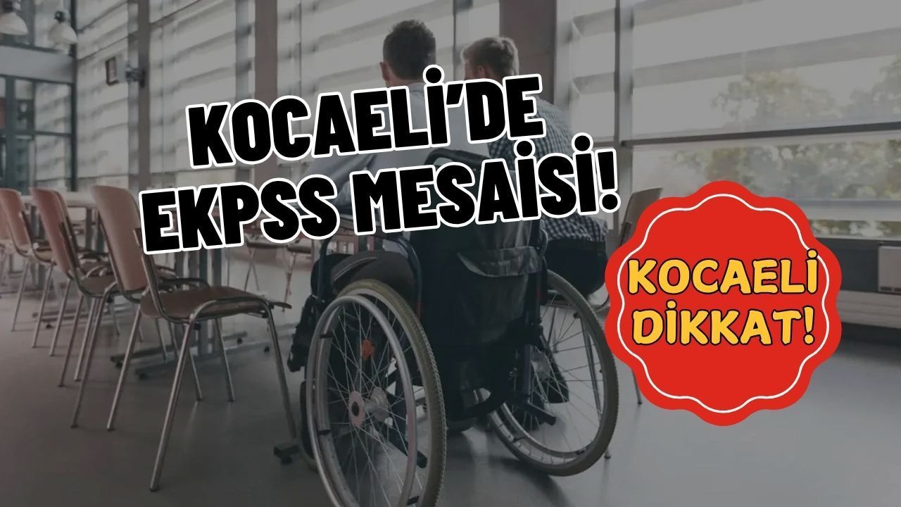 Kocaeli'de EKPSS Mesaisi: Bu Ayrıntılara Dikkat