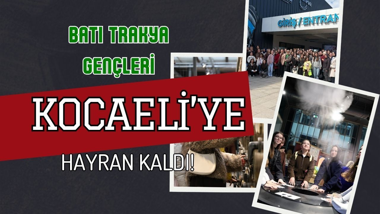 Batı Trakyalı Gençler Kocaeli’ye Hayran Kaldı