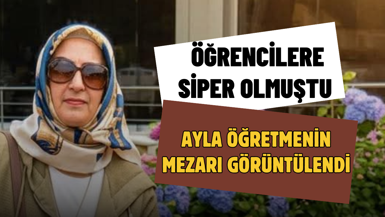 Maraş okul saldırısında öğrencilere siper olmuştu: İşte Ayla öğretmenin mezarı