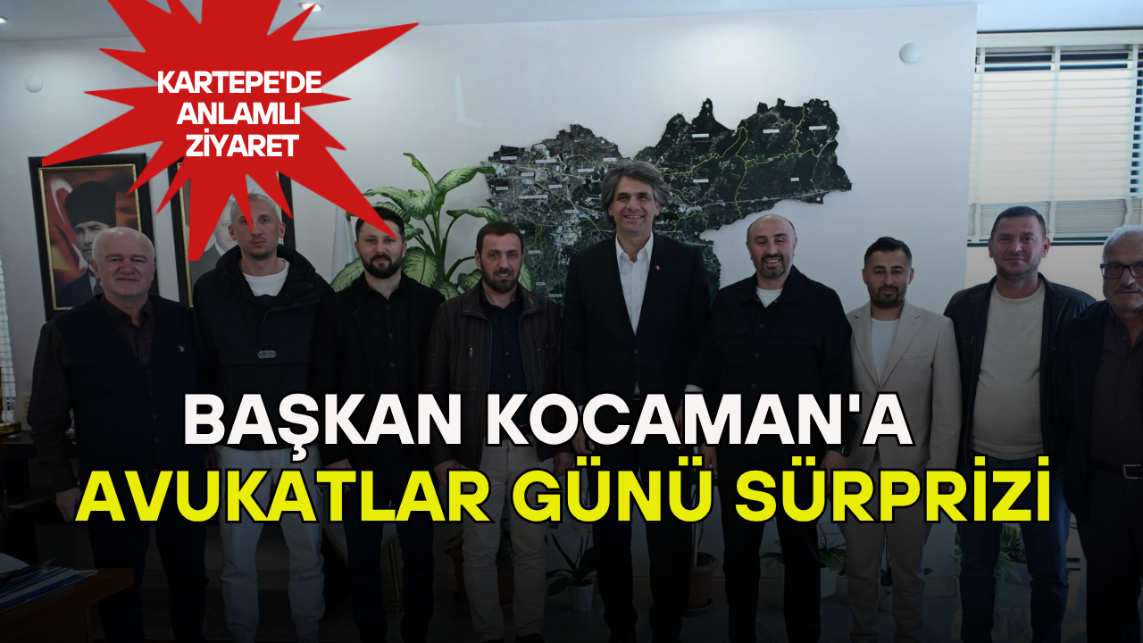 Kartepe'de Anlamlı Ziyaret : Başkan Kocaman'a Avukatlar Günü Sürprizi