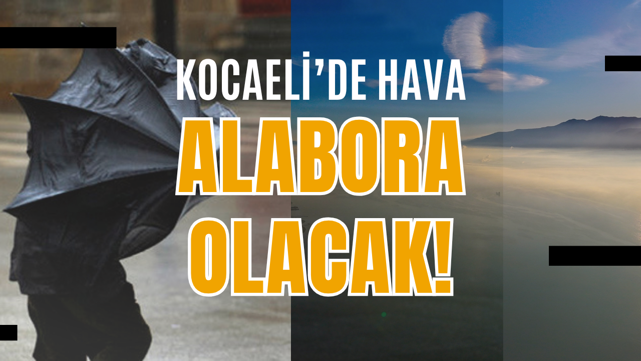 Kocaeli’de Hava Alabora! 4 Dereceyle Başlayıp 50 Km Fırtınayla Geçecek