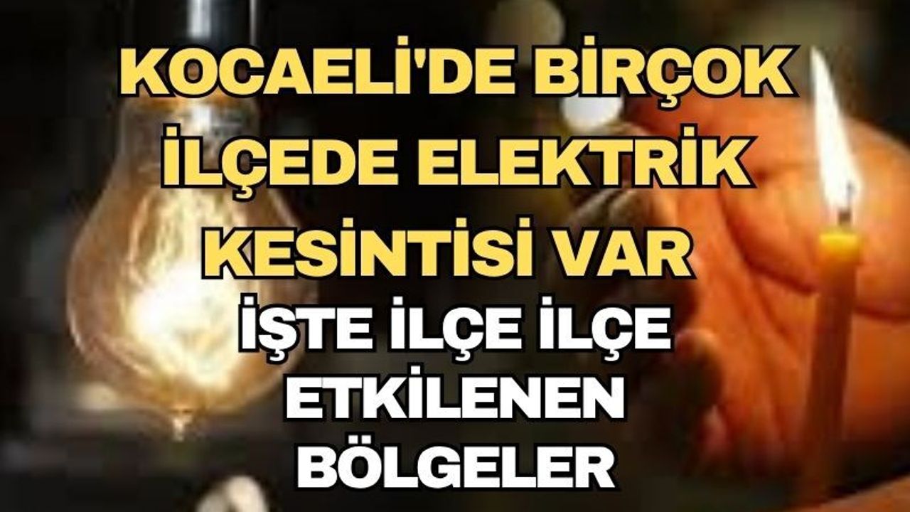 Kocaeli'de Bugün Birçok İlçede Elektrik Kesintisi Var: İşte Saat Saat Listesi
