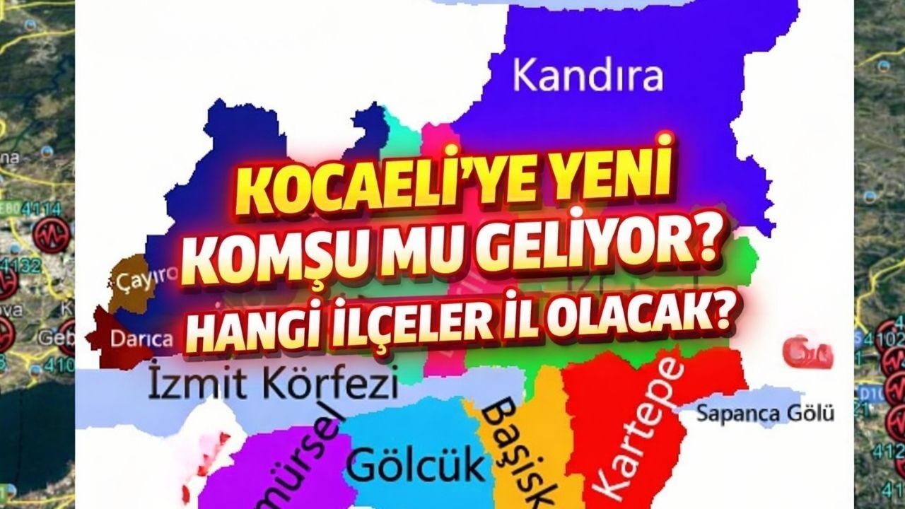 Kocaeli’de Hangi İlçeler İl Olacak? Harita Yeniden mi Çiziliyor?
