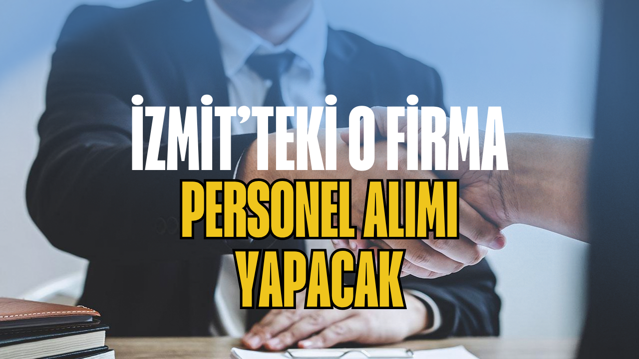 İzmit'teki O Firma Personel Alımı Yapacak
