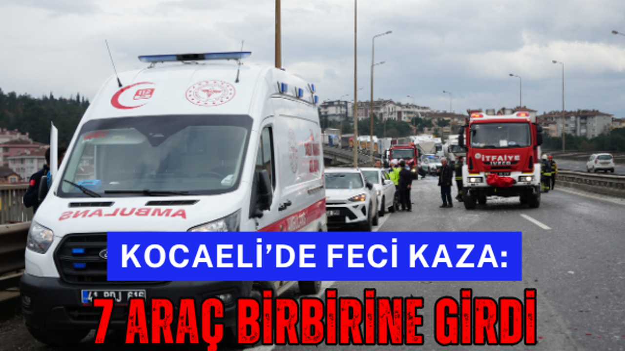Kocaeli'de Feci Kaza: 7 Araç Birbirine Girdi