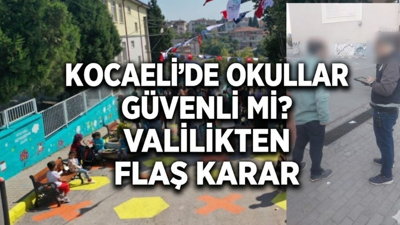 Kocaeli'de Okullar Güvenli mi? Valilikten Flaş Karar