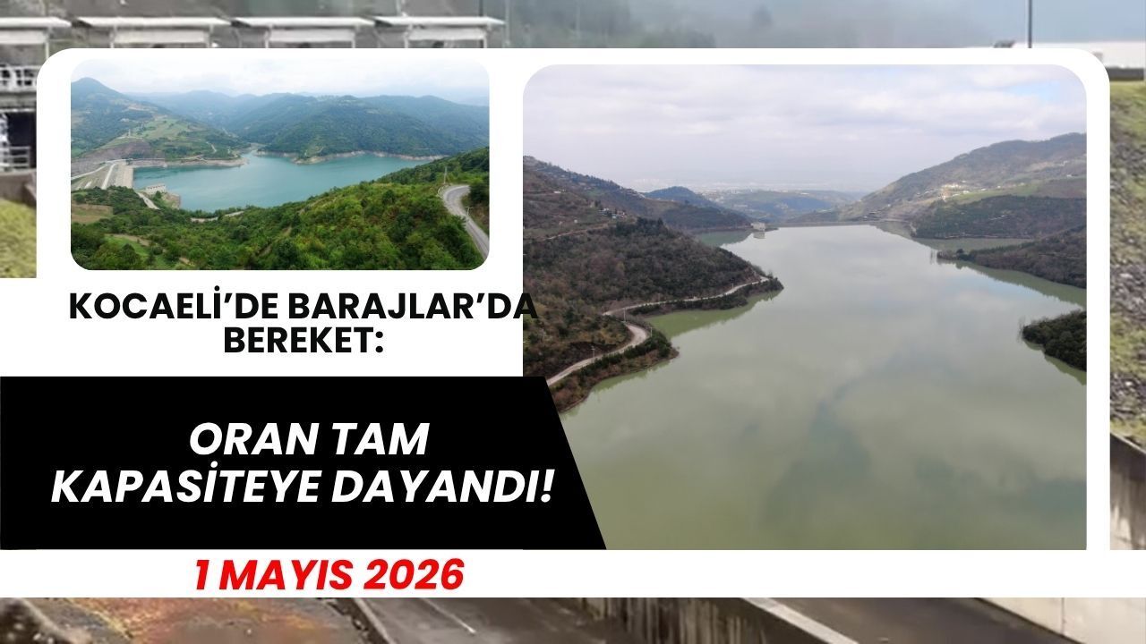 Kocaeli’de Su Sıkıntısı Yok: Yuvacık %98, Namazgah %71 Dolulukta