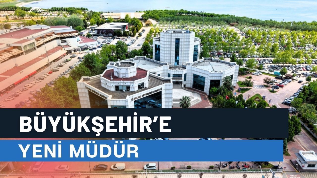 Büyükşehir'e Yeni Müdür