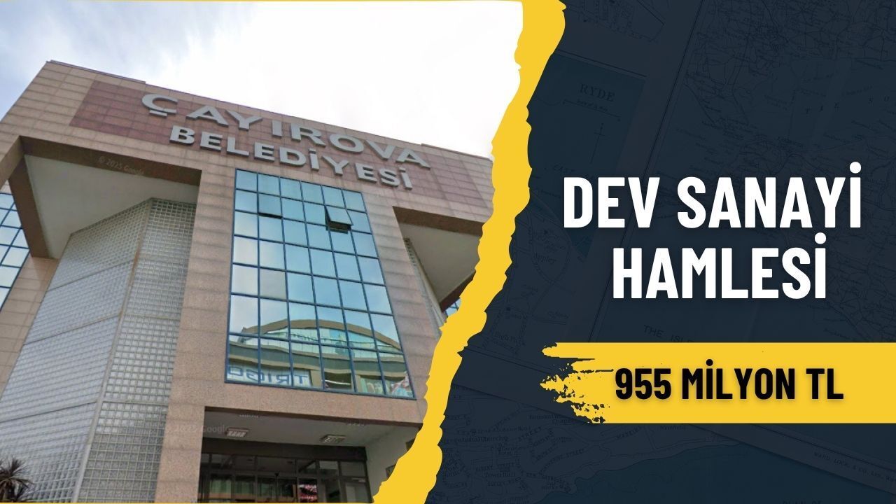 Çayırova'da Dev Sanayi Hamlesi: 955 Milyon TL