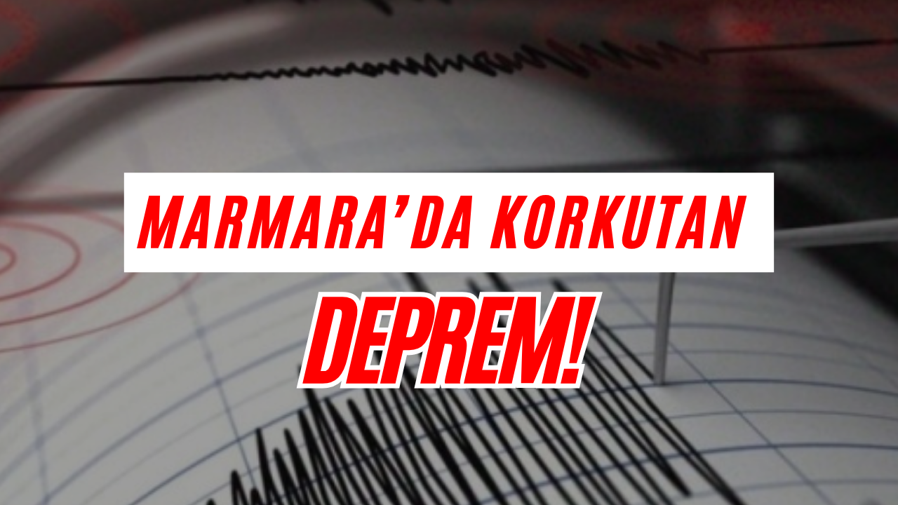 Marmara'da Korkutan Deprem