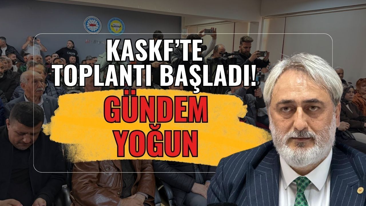 KASKF'TE TOPLANTI BAŞLADI: MAHKEME SÜRECİ MASADA