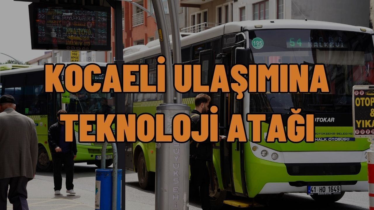 Kocaeli Büyükşehir’den Ulaşımda Teknoloji Atağı