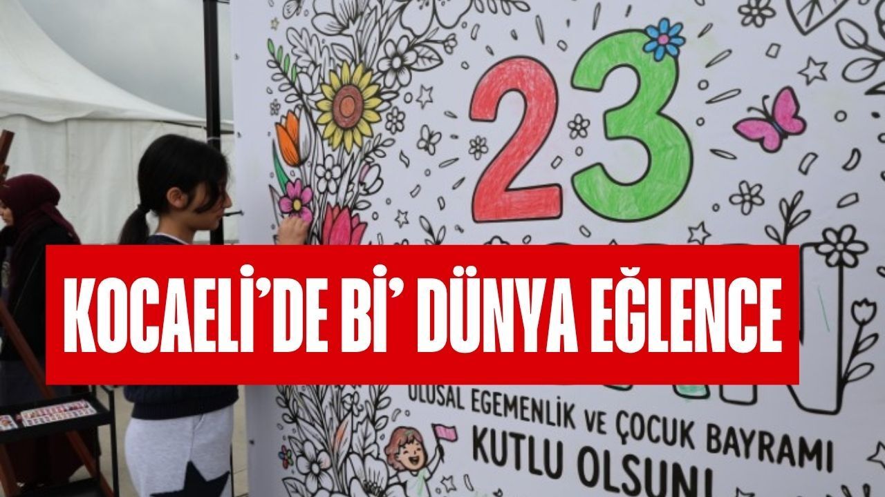Kocaeli'de Bi Dünya Eğlence: 23 Nisan Şenlikleri 60 Atölye İle Başladı
