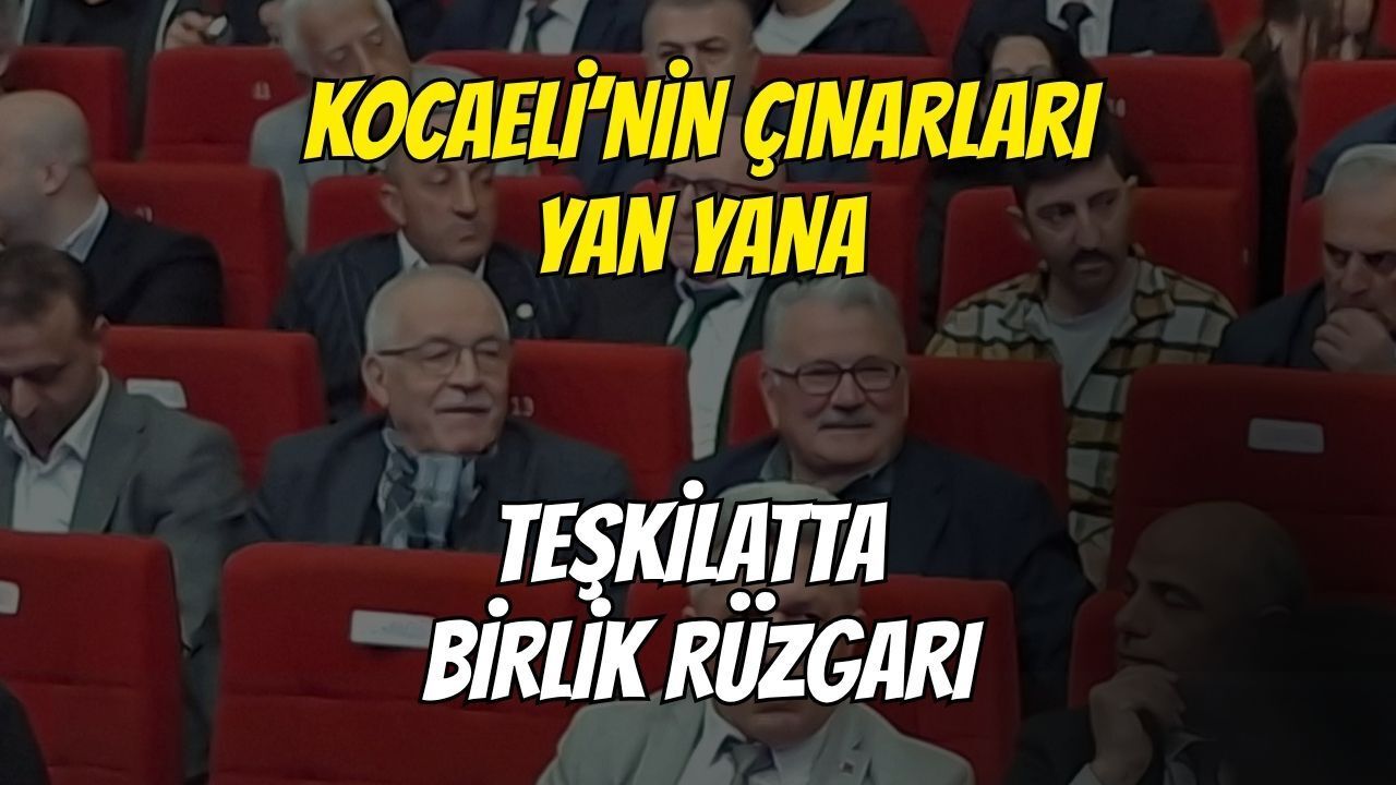 Kocaeli’nin Çınarları Yan Yana: Teşkilatta Birlik Rüzgarı