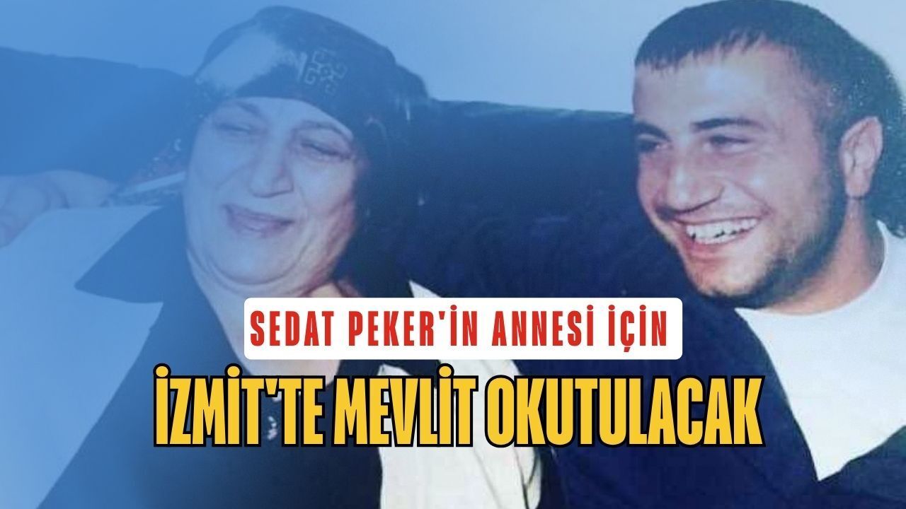 Sedat Peker'in Annesi İçin İzmit'te Mevlit Okutulacak