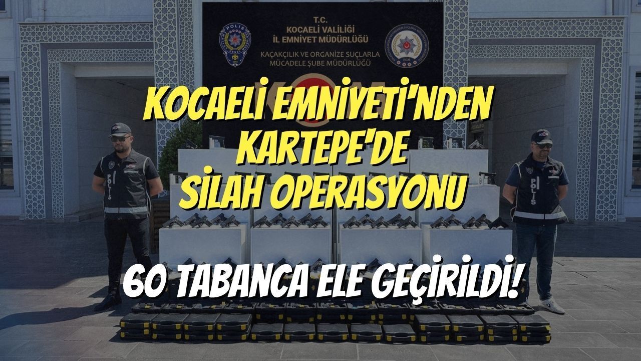Kocaeli Emniyeti'nden Kartepe'de Dev Silah Operasyonu: 60 Tabanca Ele Geçirildi!