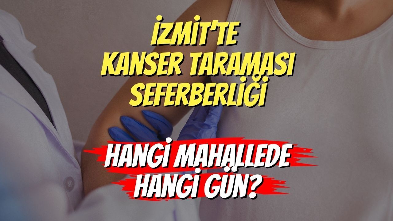 Kocaeli İzmit’te Kanser Taraması Seferberliği: Hangi Mahallede Hangi Gün? İşte Tüm Detaylar...