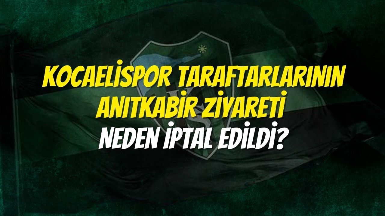 Kocaelispor Taraftarlarının Anıtkabir Ziyareti Neden İptal Edildi?