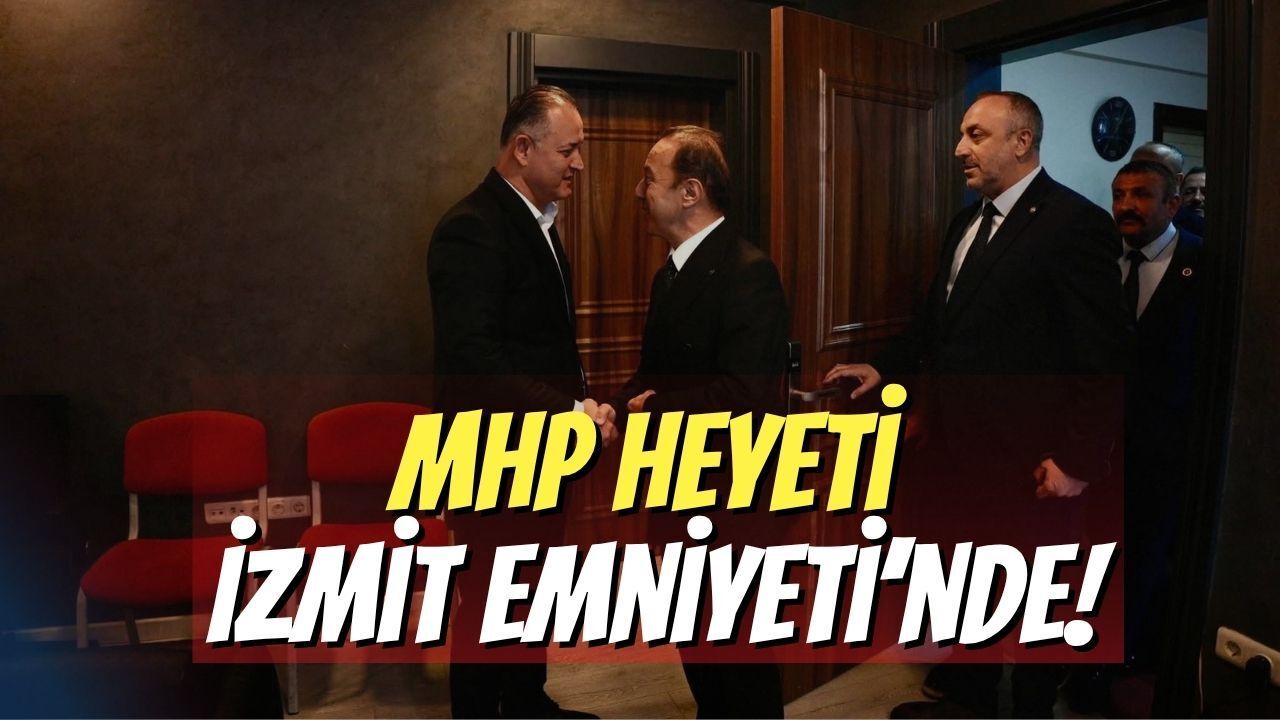 MHP Heyeti İzmit Emniyeti’nde!