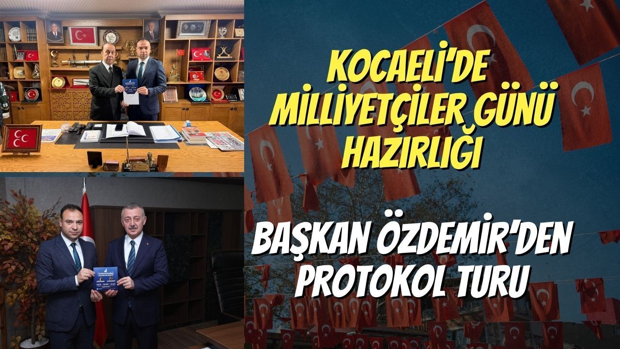 Kocaeli’de Milliyetçiler Günü Hazırlığı: Başkan Özdemir’den Protokol Turu