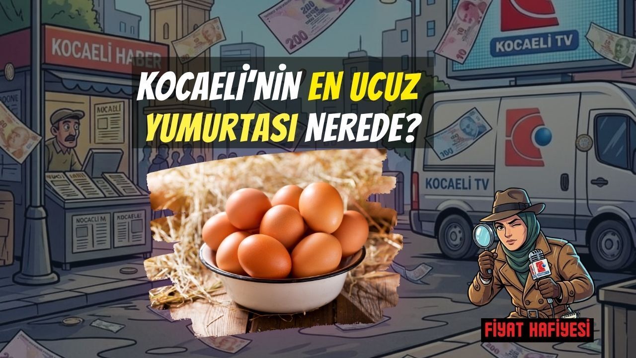 Kocaeli’nin En Ucuz Yumurtası Nerede?