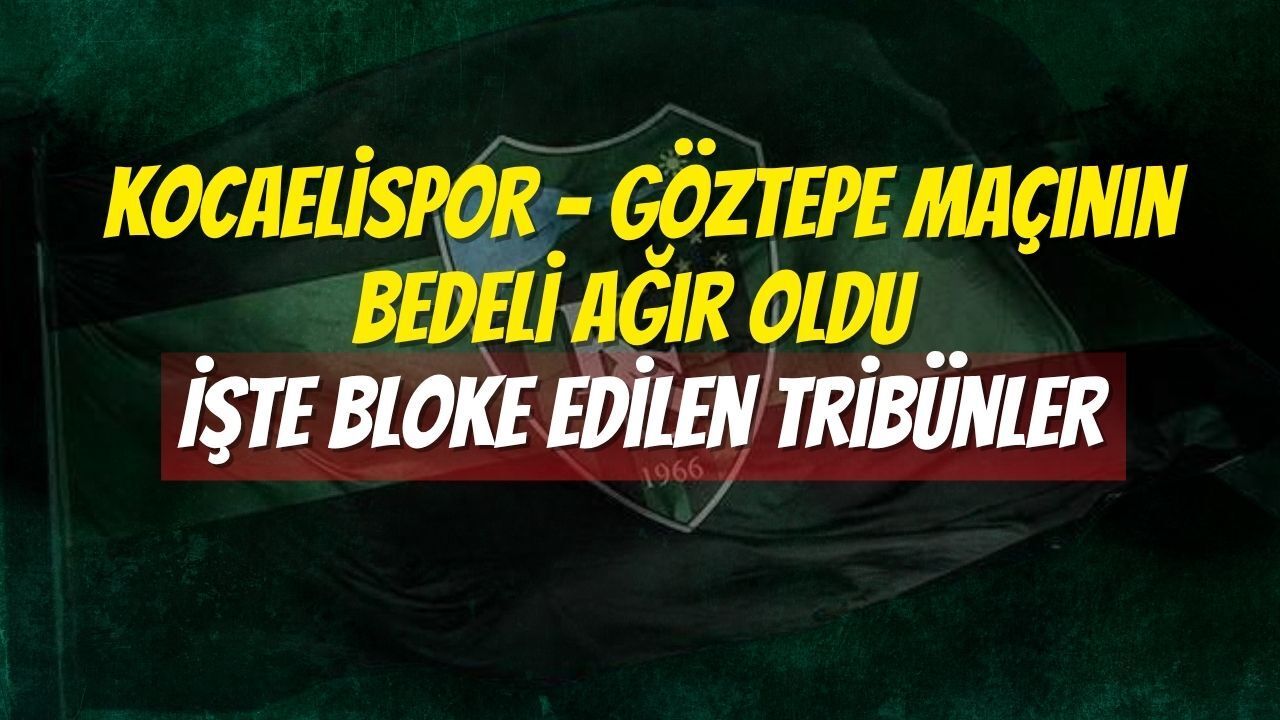 Kocaelispor - Göztepe Maçının Bedeli Ağır Oldu: İşte Bloke Edilen Tribünler