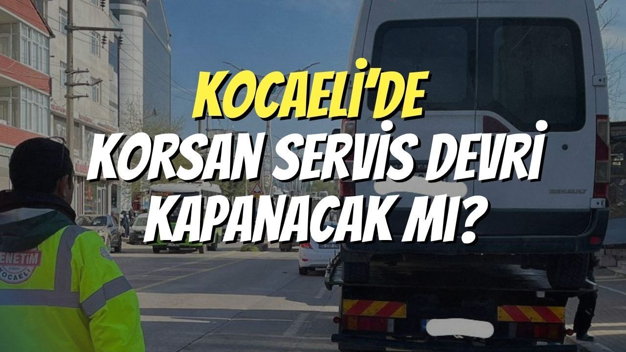 Kocaeli’de Korsan Servis Devri Kapanacak Mı?