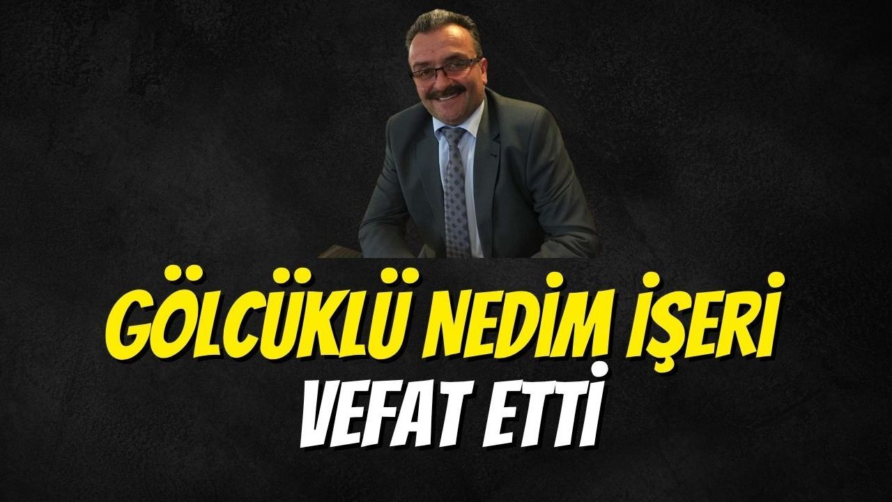 Gölcüklü Nedim İşeri Vefat Etti