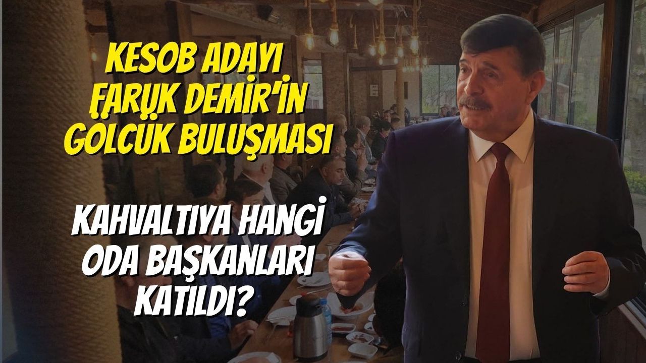 KESOB Adayı Faruk Demir’in Gölcük Buluşması: Kahvaltıya Hangi Oda Başkanları Katıldı?