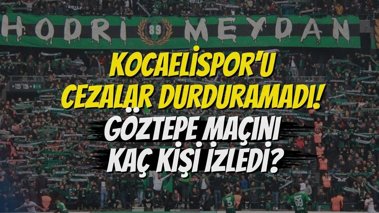 Kocaelispor’u Cezalar Durduramadı! Göztepe Maçını Kaç Kişi İzledi?