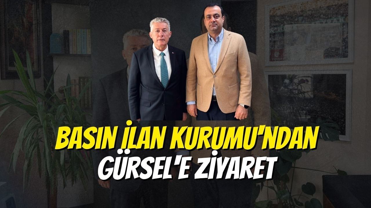 Basın İlan Kurumu'ndan Gürsel'e Ziyaret