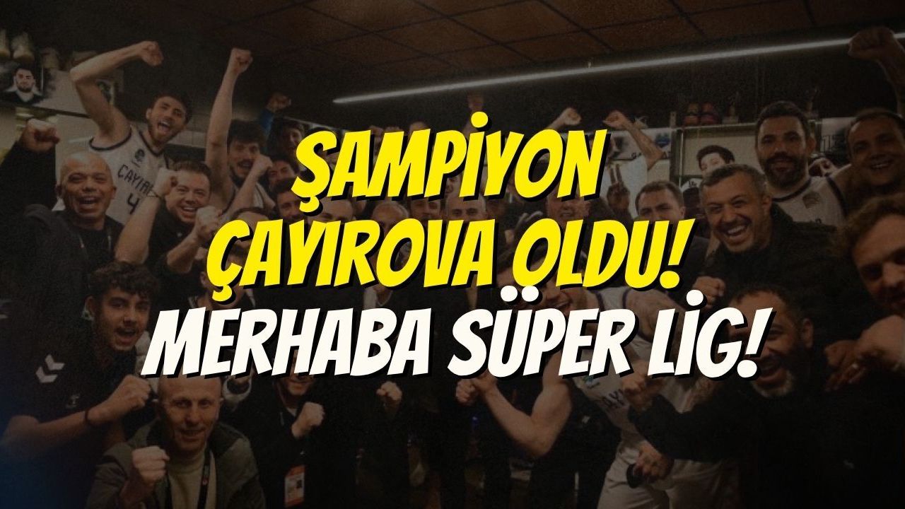 Şampiyon Çayırova Oldu! Merhaba Süper Lig!