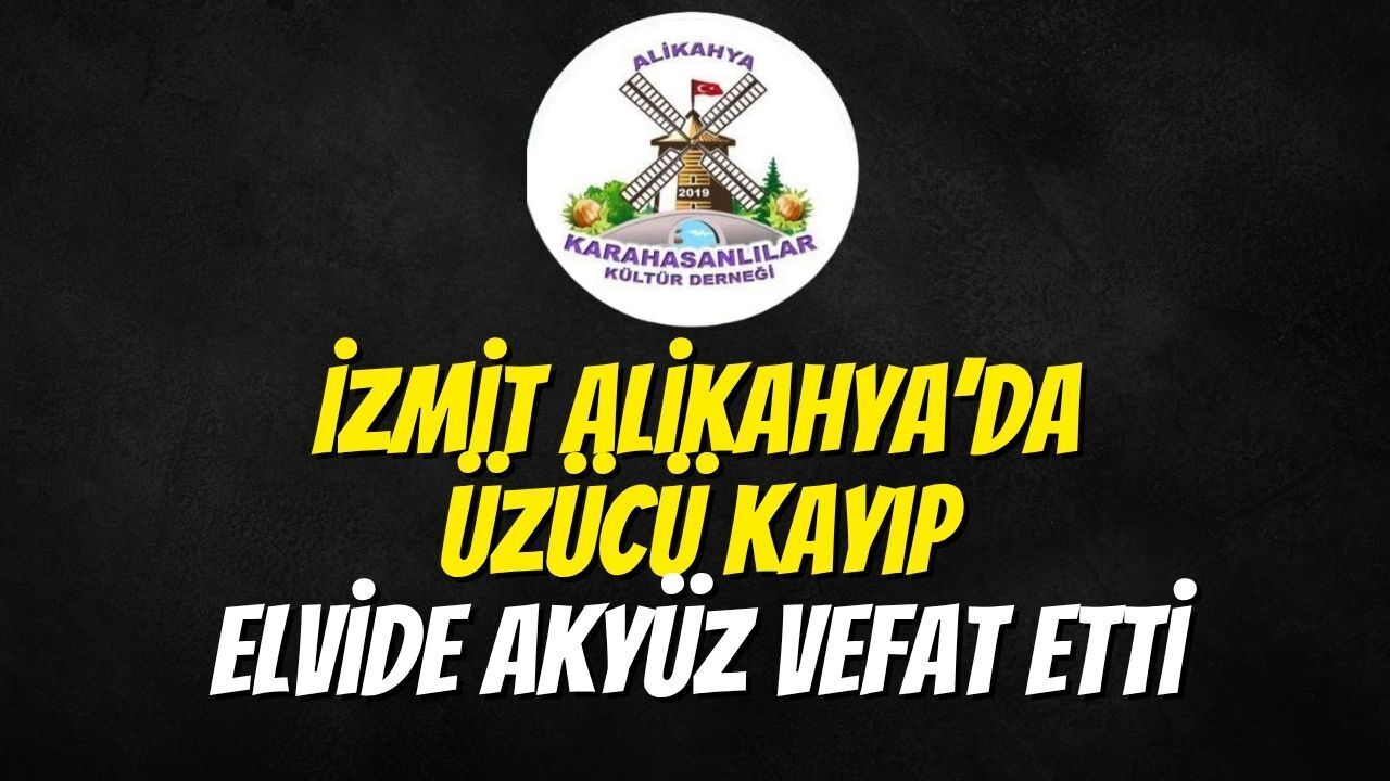 İzmit Alikahya’da Üzücü Kayıp: Elvide Akyüz Vefat Etti